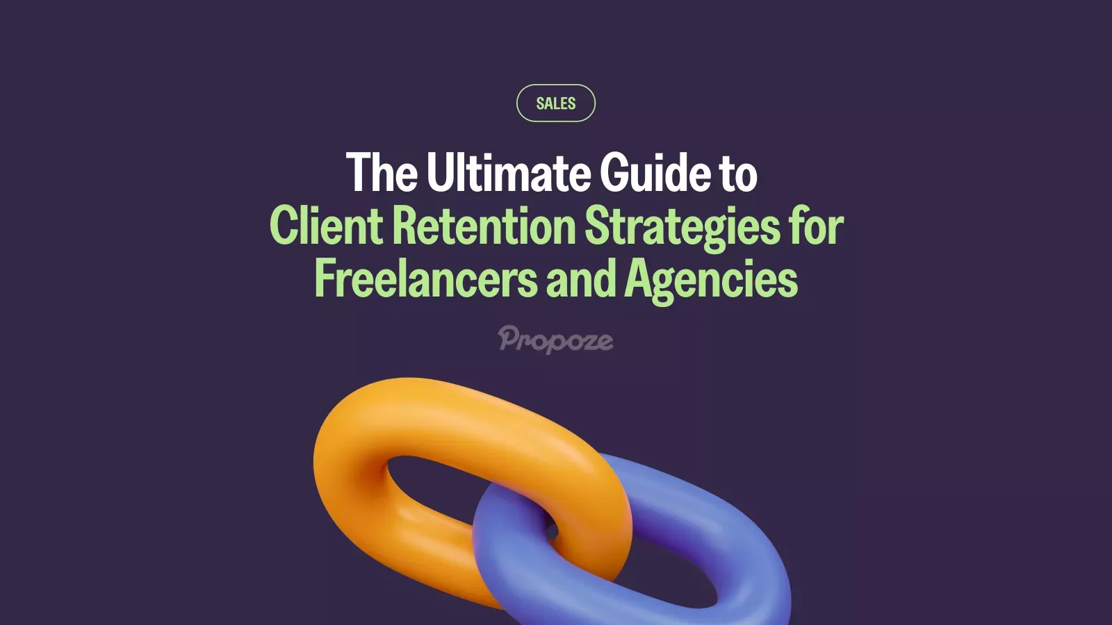 The Ultimate Guide to Client Retention Strategies for Freelancers and Agencies