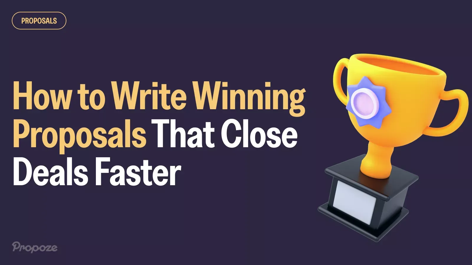 How to Write Winning Proposals That Close Deals Faster